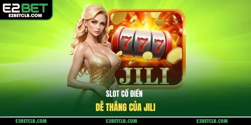 Slot cổ điển dễ thắng của JILI