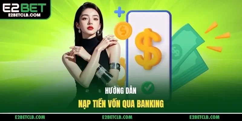 Hướng dẫn nạp tiền vốn qua banking