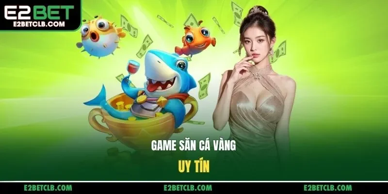 Game săn cá vàng uy tín